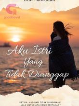 Novel Aku Istri yang Tidak Dianggap by Didi Mawadah