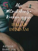 Aku Menikahinya Karena Ingin Balas Dendam