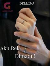 Novel Aku Rela Dimadu! by DELLINA