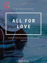 Novel All For Love by ChiomaSophia81