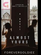 Novel Almost Yours by Forevergoldiee