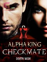 Novel Alpha King Checkmate by Death Wish