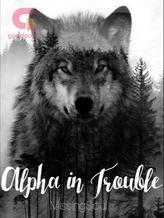 Novel Alpha in Trouble by MissingSoul