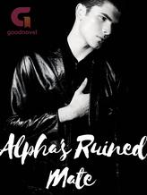 Novel Alpha’s Ruined Mate (Book1) by Javyriah