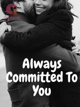 Always Committed to you