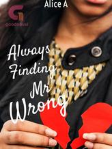 Novel Always Finding Mr Wrong by Raven P