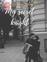 Novel Always Here For You : My Secret Knight by helena grace lo