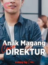 Novel Anak Magang Cucu Direktur by Lea