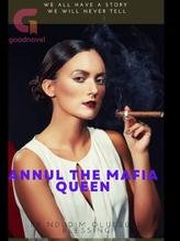 Novel Annul The Mafia Queen by Ndudim Oluebube Blessing