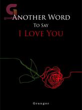 Novel Another Word to Say I Love You by Granger