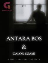 Novel Antara Bos dan Calon Suami by Jeon Juliet