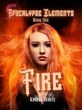 Novel Apocalypse Elements Book One: Fire by Kindra White