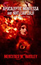 Novel Apocalyptic Montessa and Nuclear Lulu: A Tale of Atomic Love by Crystal Lake Publishing