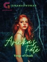 Novel Aricka’s Fate: Verge of Death by iamamadwoman