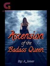 Novel Ascension of the Badass Queen by Falling_cicada