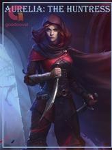 Novel Aurelia:The Huntress by TheBlips