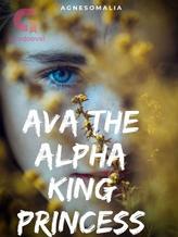 Novel Ava: The Alpha King Princess by Agnesomalia