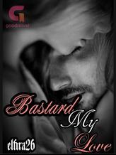 Novel BASTARD MY LOVE by Elfira26