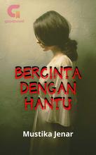 Novel BERCINTA DENGAN HANTU by Mustika Jenar