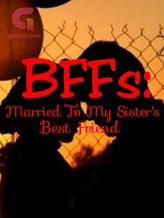 Novel BFFs: Married To My Sister’s Best friend by Meemxy