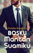 Novel BOSKU MANTAN SUAMIKU by Yenika Koesrini