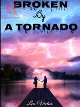 Novel BROKEN BY A TORNADO by victorobioma98