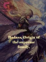 Badass, origin of the supreme family