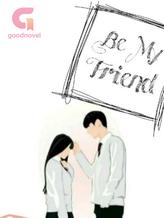 Novel Be My Friend by Raraawrr01