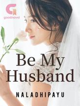 Novel Be My Husband (INDONESIA) by naladhipayu