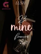 Novel Be mine forever by Lush