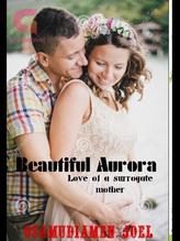 Novel Beautiful Aurora: Love of a surrogate mother by Favy