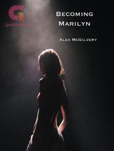 Novel Becoming Marilyn by Alex McGilvery