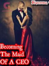 Novel Becoming The Maid Of A CEO by Queen B writes