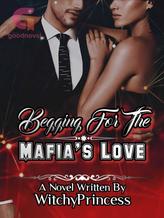 Novel Begging for the Mafia’s Love by WitchyPrincess