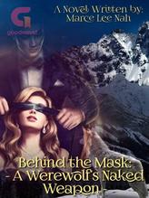 Novel Behind the Mask: A Werewolf’s Naked Weapon by Marce Lee Nah