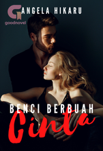 Novel Benci Berbuah Cinta by ANGELA HIKARU