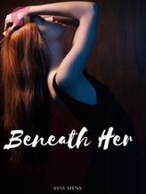 Beneath Her