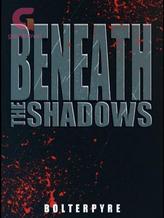 Novel Beneath The Shadows by Bolterpyre