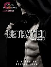 Novel Betrayed The Mafia – Cruel Intentions Series Book One by Peyton Iuga