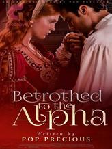 Novel Betrothed To The Alpha by Pop Precious