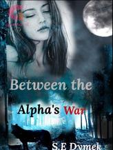 Between The Alpha's War