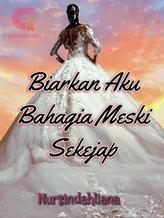 Novel Biarkan Aku Bahagia Meski Sekejap by Nursindahliana