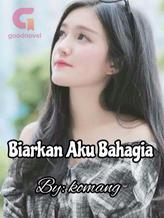 Novel Biarkan Aku Bahagia by Komang