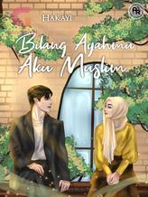 Novel Bilang Ayahmu Aku Muslim (Extended Version) by Hakayi