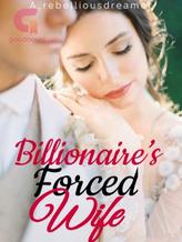 Novel Billionaire’s Forced Wife by A_rebelliousdreamer