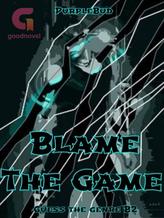 Novel Blame The Game by PurpleBud