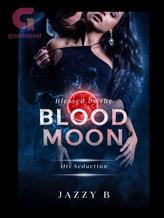 Novel Blessed by the Blood Moon – His Seduction by JazzyB