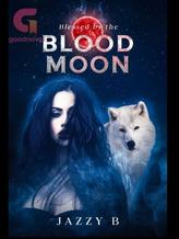 Novel Blessed by the Blood Moon by JazzyB