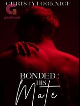 Novel Bonded: His mate by Christylooknice