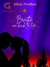 Novel Breathe me back to life by Silvia Pradhan